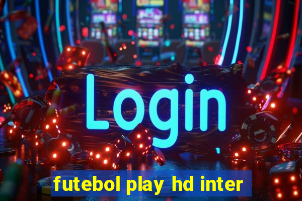 futebol play hd inter